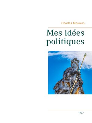 cover image of Mes idées politiques--Charles Maurras -1937
